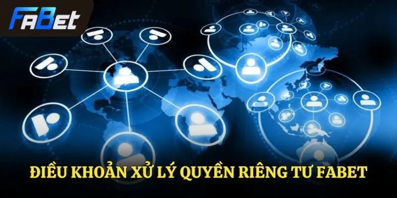 Điều khoản xử lý quyền riêng tư FABET